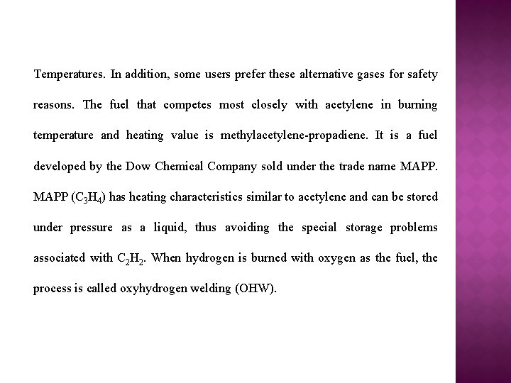 Temperatures. In addition, some users prefer these alternative gases for safety reasons. The fuel