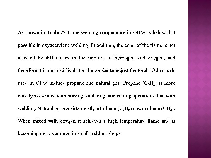 As shown in Table 23. 1, the welding temperature in OHW is below that