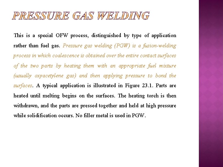 This is a special OFW process, distinguished by type of application rather than fuel