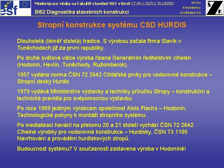 ÚSTAV Modernizace výuky na Fakultě stavební VUT v Brně CZ. 04. 1. 03/3. 2.