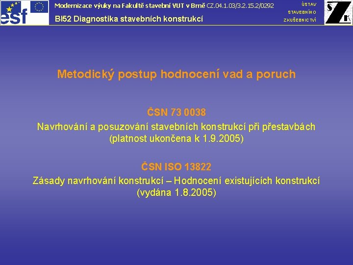 ÚSTAV Modernizace výuky na Fakultě stavební VUT v Brně CZ. 04. 1. 03/3. 2.