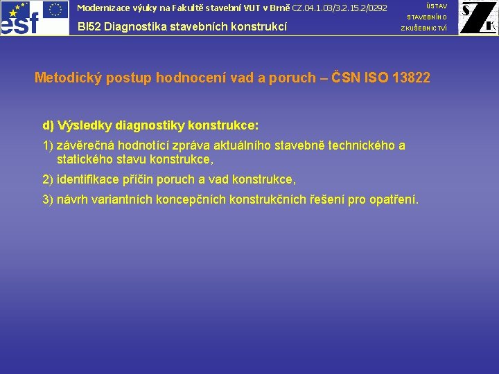 ÚSTAV Modernizace výuky na Fakultě stavební VUT v Brně CZ. 04. 1. 03/3. 2.