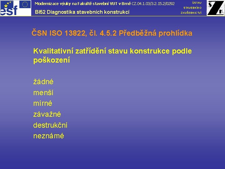 Modernizace výuky na Fakultě stavební VUT v Brně CZ. 04. 1. 03/3. 2. 15.