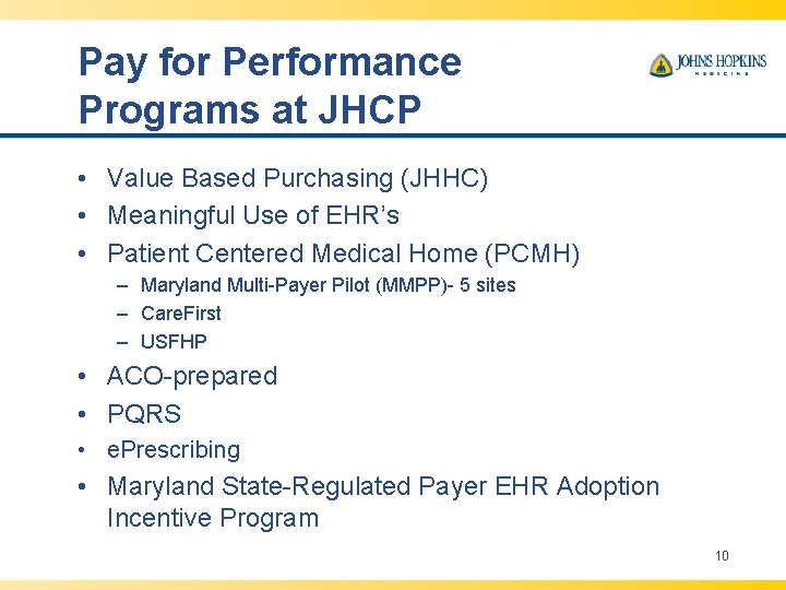 Pay for Performance Programs at JHCP • Value Based Purchasing (JHHC) • Meaningful Use