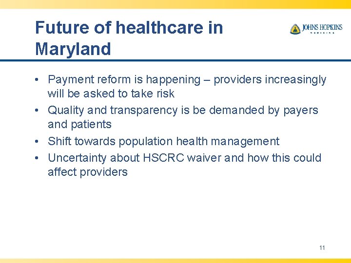 Future of healthcare in Maryland • Payment reform is happening – providers increasingly will