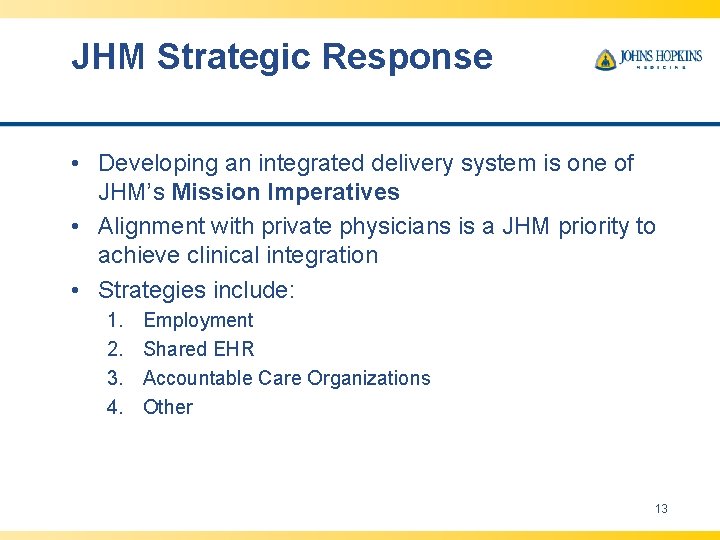 JHM Strategic Response • Developing an integrated delivery system is one of JHM’s Mission