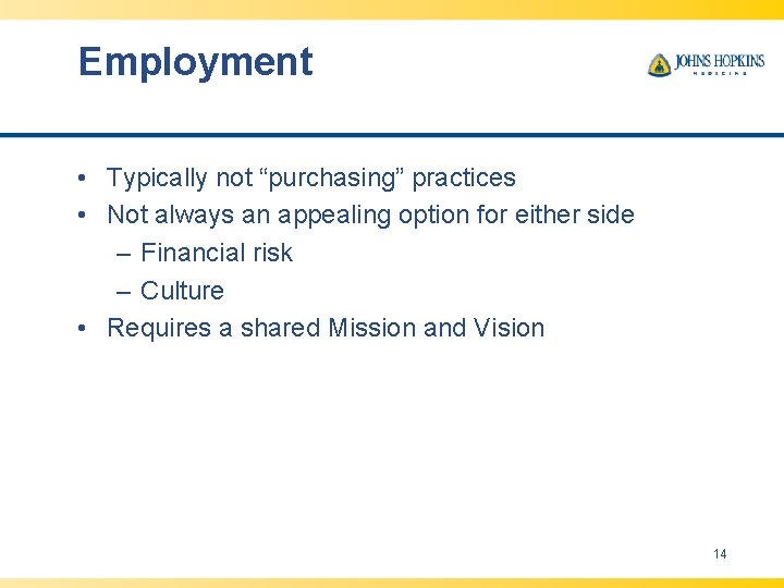 Employment • Typically not “purchasing” practices • Not always an appealing option for either