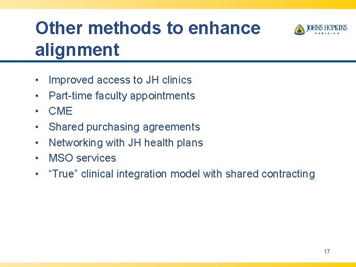 Other methods to enhance alignment • • Improved access to JH clinics Part-time faculty Other methods to enhance alignment • • Improved access to JH clinics Part-time faculty