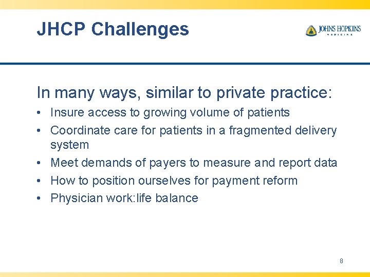 JHCP Challenges In many ways, similar to private practice: • Insure access to growing JHCP Challenges In many ways, similar to private practice: • Insure access to growing