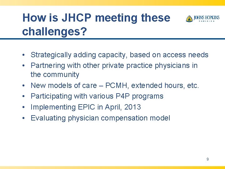 How is JHCP meeting these challenges? • Strategically adding capacity, based on access needs How is JHCP meeting these challenges? • Strategically adding capacity, based on access needs