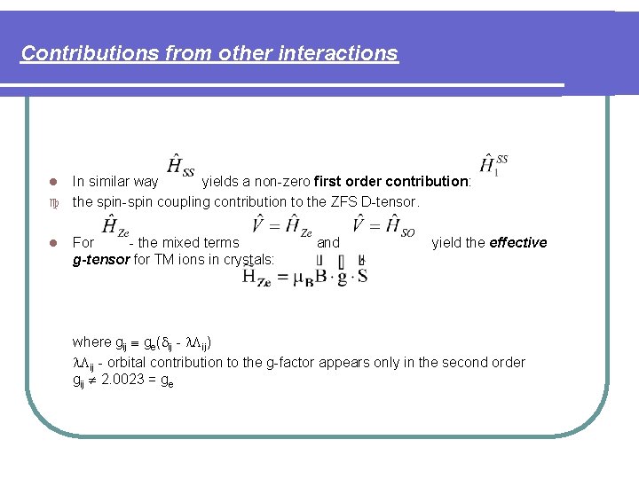Contributions from other interactions In similar way yields a non-zero first order contribution: the