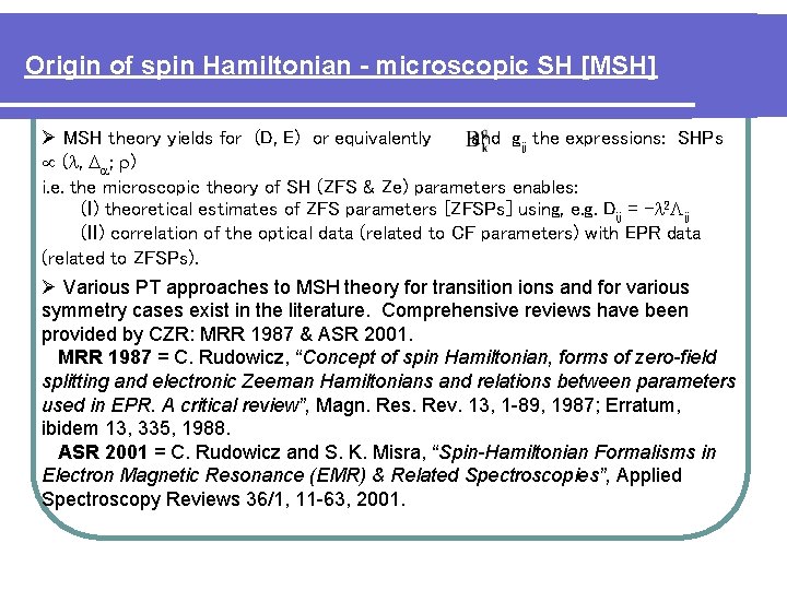 Origin of spin Hamiltonian - microscopic SH [MSH] MSH theory yields for (D, E)