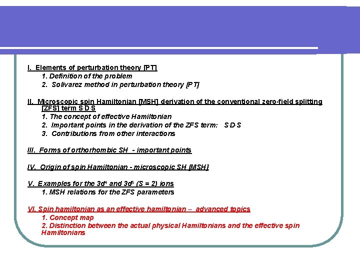 I. Elements of perturbation theory [PT] 1. Definition of the problem 2. Solivarez method