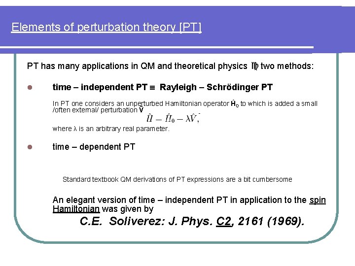 Elements of perturbation theory [PT] PT has many applications in QM and theoretical physics