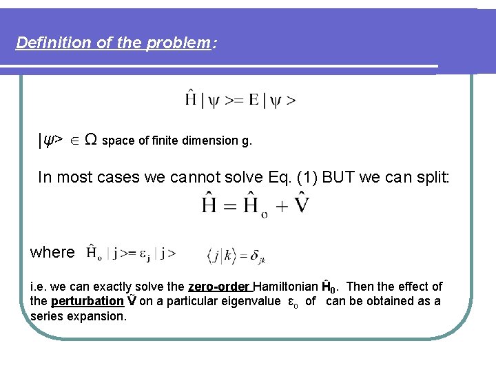 Definition of the problem: |ψ> Ω space of finite dimension g. In most cases