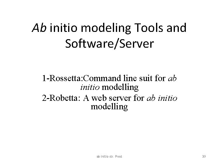 Ab initio modeling Tools and Software/Server 1 -Rossetta: Command line suit for ab initio