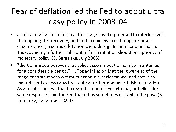 Fear of deflation led the Fed to adopt ultra easy policy in 2003 -04