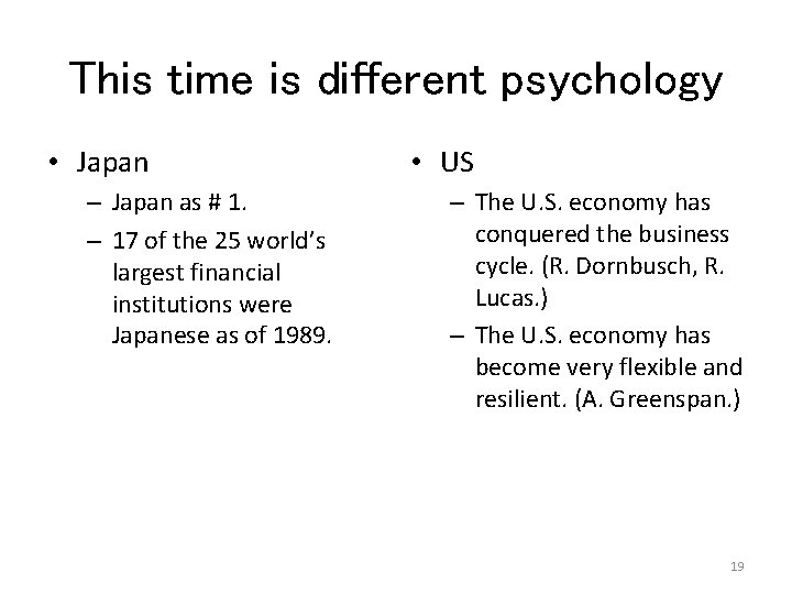 This time is different psychology • Japan – Japan as # 1. – 17