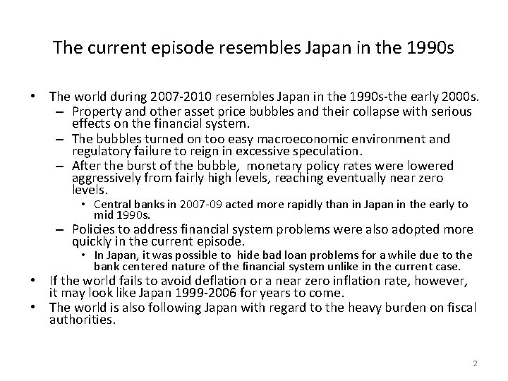 The current episode resembles Japan in the 1990 s • The world during 2007