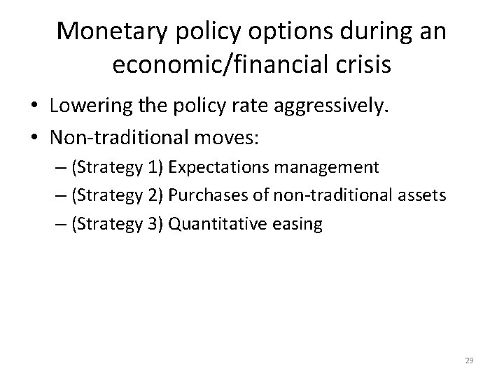 Monetary policy options during an economic/financial crisis • Lowering the policy rate aggressively. •