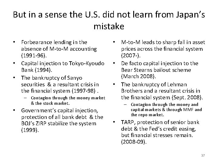 But in a sense the U. S. did not learn from Japan’s mistake •