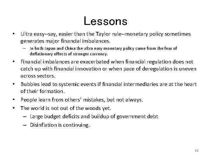 Lessons • Ultra easy--say, easier than the Taylor rule--monetary policy sometimes generates major financial