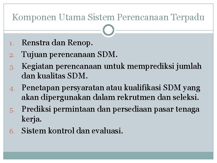 Komponen Utama Sistem Perencanaan Terpadu 1. 2. 3. 4. 5. 6. Renstra dan Renop.