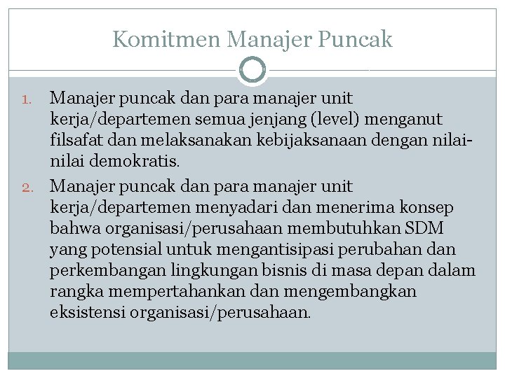 Komitmen Manajer Puncak Manajer puncak dan para manajer unit kerja/departemen semua jenjang (level) menganut