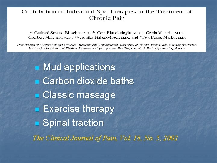 n n n Mud applications Carbon dioxide baths Classic massage Exercise therapy Spinal traction