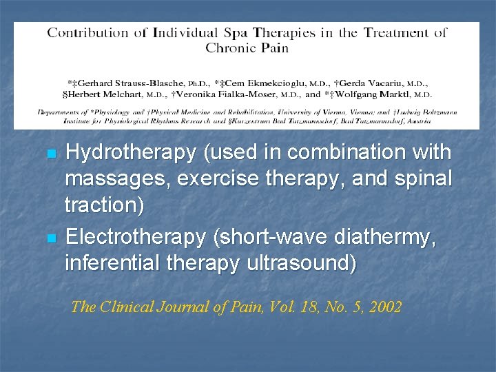 n n Hydrotherapy (used in combination with massages, exercise therapy, and spinal traction) Electrotherapy