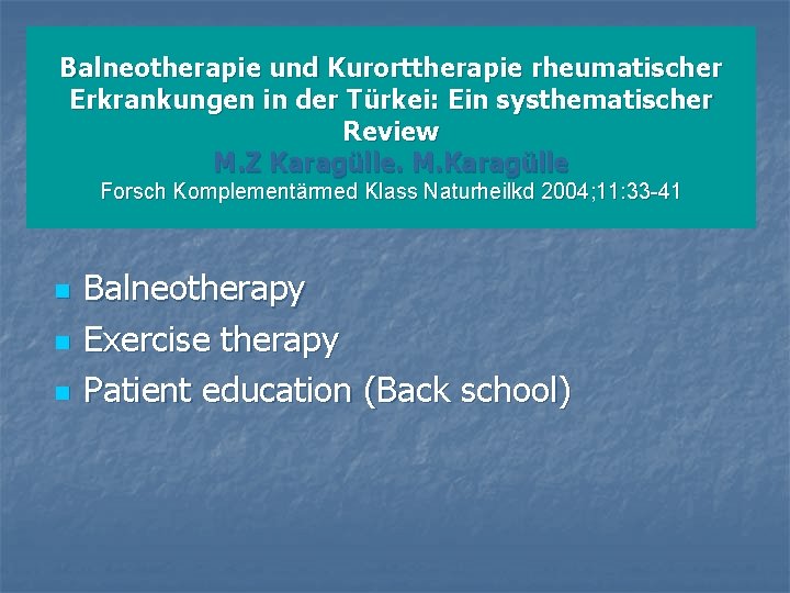Balneotherapie und Kurorttherapie rheumatischer Erkrankungen in der Türkei: Ein systhematischer Review M. Z Karagülle.