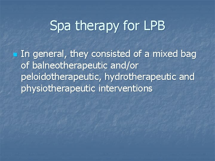 Spa therapy for LPB n In general, they consisted of a mixed bag of