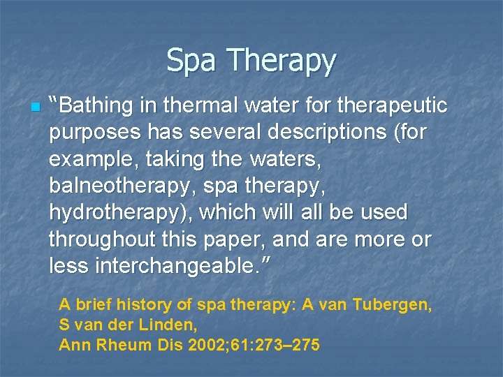 Spa Therapy n “Bathing in thermal water for therapeutic purposes has several descriptions (for