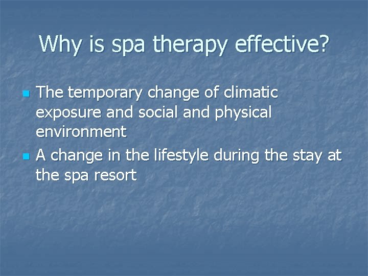 Why is spa therapy effective? n n The temporary change of climatic exposure and