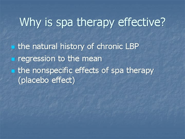 Why is spa therapy effective? n n n the natural history of chronic LBP
