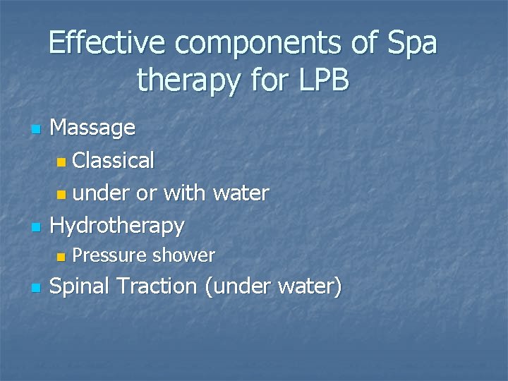 Effective components of Spa therapy for LPB n n Massage n Classical n under