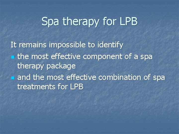 Spa therapy for LPB It remains impossible to identify n the most effective component