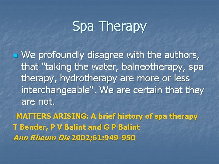 Spa Therapy n We profoundly disagree with the authors, that "taking the water, balneotherapy,