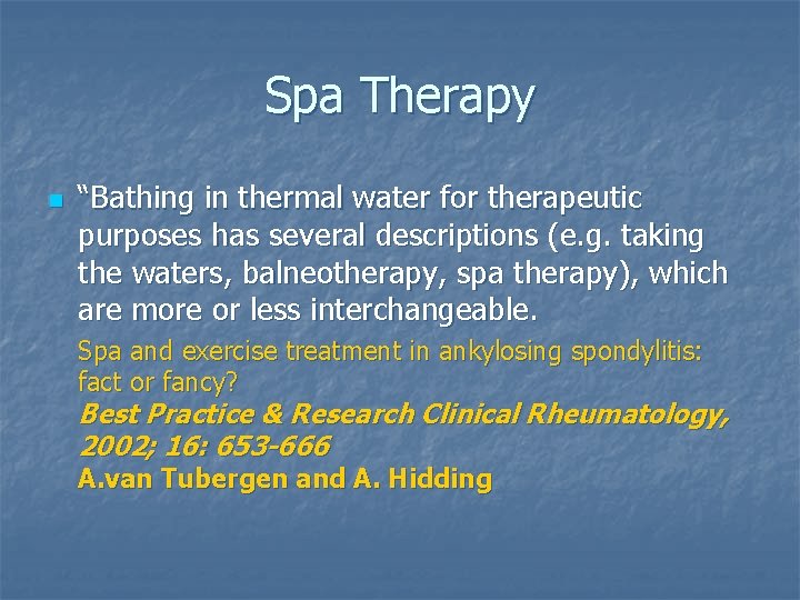 Spa Therapy n “Bathing in thermal water for therapeutic purposes has several descriptions (e.