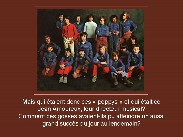 Mais qui étaient donc ces « poppys » et qui était ce Jean Amoureux,