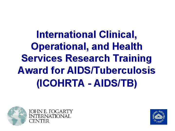 International Clinical, Operational, and Health Services Research Training Award for AIDS/Tuberculosis (ICOHRTA - AIDS/TB)