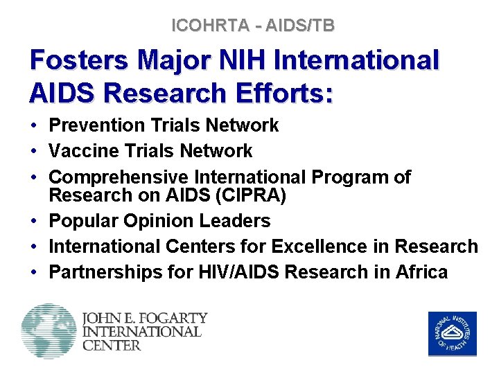 ICOHRTA - AIDS/TB Fosters Major NIH International AIDS Research Efforts: • Prevention Trials Network