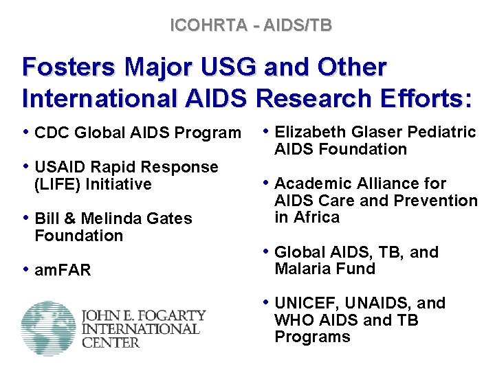 ICOHRTA - AIDS/TB Fosters Major USG and Other International AIDS Research Efforts: • CDC