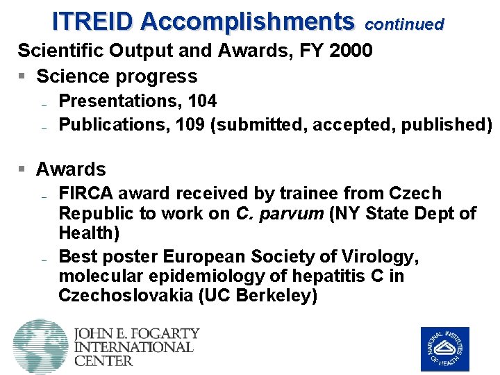 ITREID Accomplishments continued Scientific Output and Awards, FY 2000 § Science progress – –