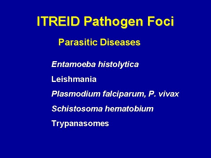 ITREID Pathogen Foci Parasitic Diseases Entamoeba histolytica Leishmania Plasmodium falciparum, P. vivax Schistosoma hematobium