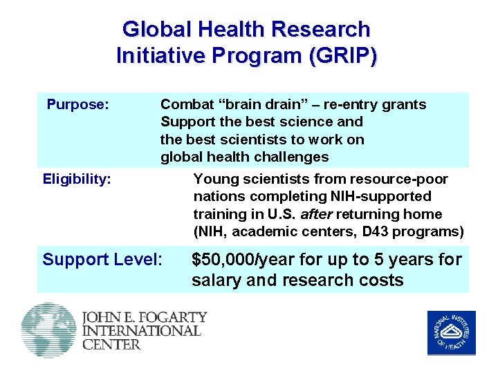 Global Health Research Initiative Program (GRIP) Purpose: Combat “brain drain” – re-entry grants Support