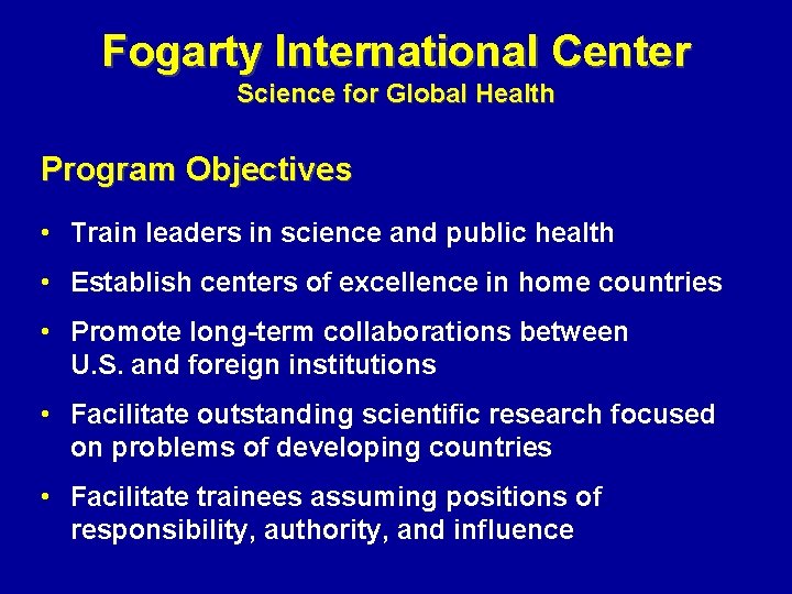 Fogarty International Center Science for Global Health Program Objectives • Train leaders in science