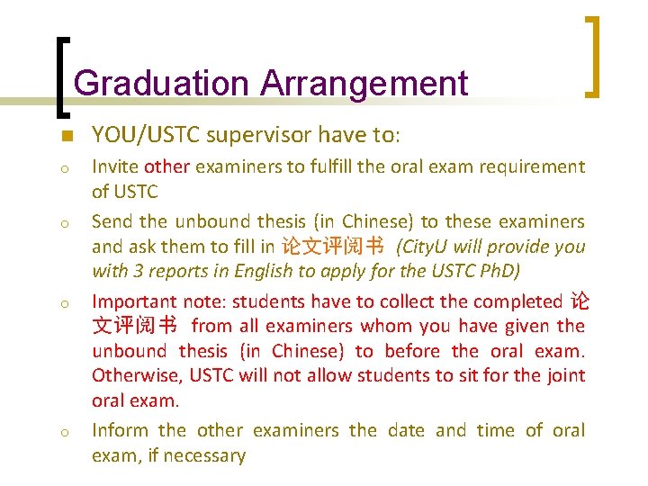 Graduation Arrangement n o o YOU/USTC supervisor have to: Invite other examiners to fulfill