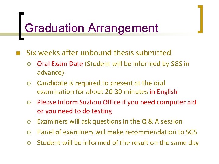 Graduation Arrangement n Six weeks after unbound thesis submitted ¡ ¡ ¡ Oral Exam