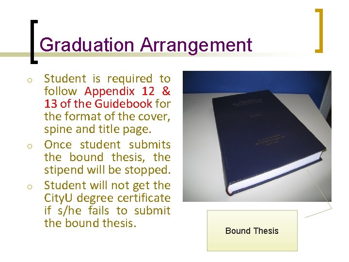 Graduation Arrangement o o o Student is required to follow Appendix 12 & 13